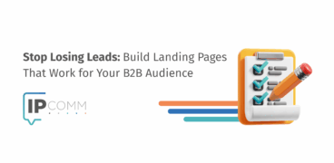 Stop Losing Leads: Build Landing Pages That Work for Your B2B Audience